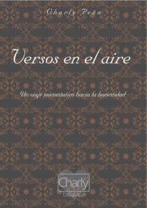 Versos en el aire: Un viaje psiconáutico hacia la honestidad escrito por Charly Peña